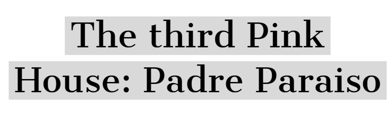 The third Pink House: Padre Paraiso